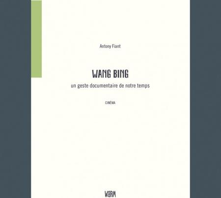 Livre "Wang Bing, Un geste documentaire de notre temps"