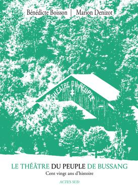  Le Théâtre du Peuple de Bussang : cent vingt ans d’histoire