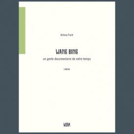 Livre "Wang Bing, Un geste documentaire de notre temps"