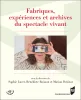 Livre "Fabriques, expériences et archives du spectacle vivant"